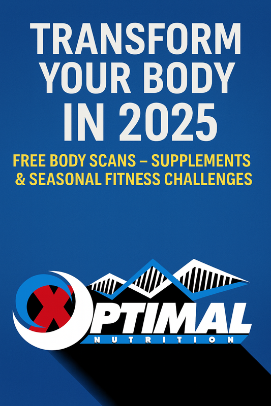 The Ultimate Guide to Transforming Your Body in 2025: Supplements, Scans, and Science-Backed Strategies at Optimal Nutrition